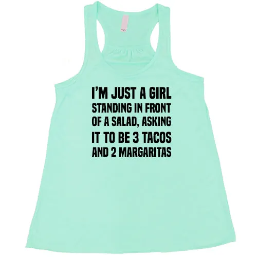 I'm Just A Girl Standing In Front Of A Salad Asking It To Be 3 Tacos & 2 Margaritas Shirt