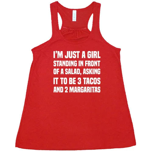 I'm Just A Girl Standing In Front Of A Salad Asking It To Be 3 Tacos & 2 Margaritas Shirt