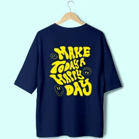 Make Today A Happy Day (Back Print) Oversized T-Shirt