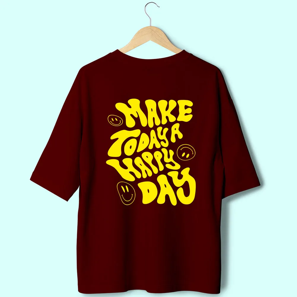 Make Today A Happy Day (Back Print) Oversized T-Shirt